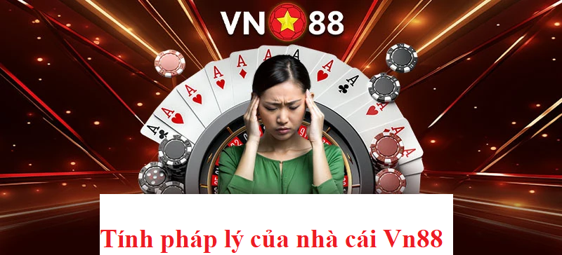 Tính pháp lý của nhà cái Vn88