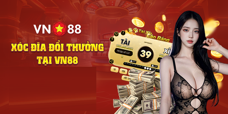 Bí Kíp Giúp Chơi Game Xóc Đĩa Đổi Thưởng VN88 Dễ Thắng Nhất 