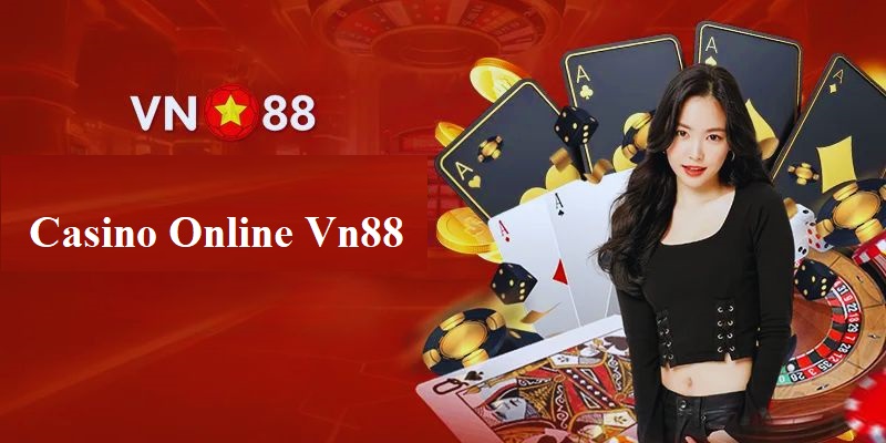 Đánh Casino Online Vn88 có gì hấp dẫn?