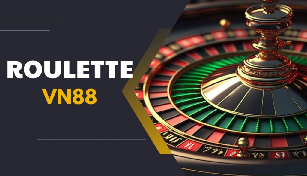 Roulette VN88  - Tựa game hot nhất của nhà VN88  